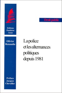 Olivier Renaudie - La police et les alternances politiques depuis 1981.