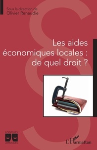 Olivier Renaudie - Les aides économiques locales : de quel droit ?.