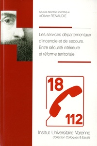 Les services départementaux dincendie et de secours - Entre sécurité intérieure et réforme territoriale.pdf
