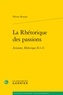 Olivier Renaut - La Rhétorique des passions - Aristote, Rhétorique II.1-11.