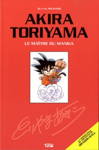 Olivier Richard - Akira Toriyama - Le maître du manga.