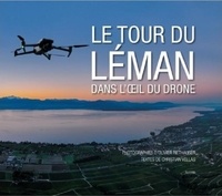 Olivier Riethauser et Christian Vellas - Le tour du Léman dans l'oeil du drone.