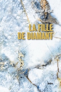 Olivier Rigot - La Fille de diamant.