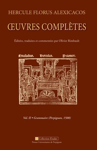 Olivier Rimbault - Hercule Florus alexicacos - Oeuvres complètes volume 2 : grammaire (perpignan, 1500).
