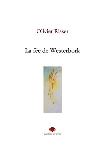 Olivier Risser - La fée de Westerbork.