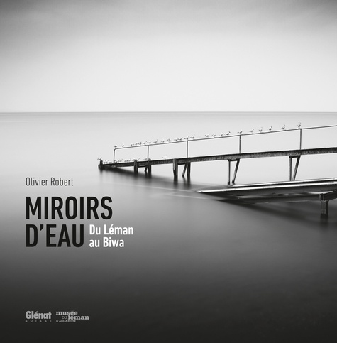 Olivier Robert - Miroirs d'eau - Du Léman au Biwa.