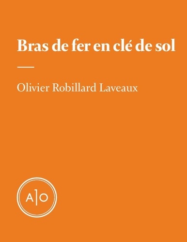 Olivier Robillard Laveaux - Bras de fer en clé de sol.