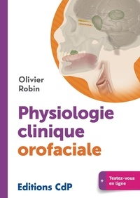 Olivier Robin - Physiologie clinique orofaciale.