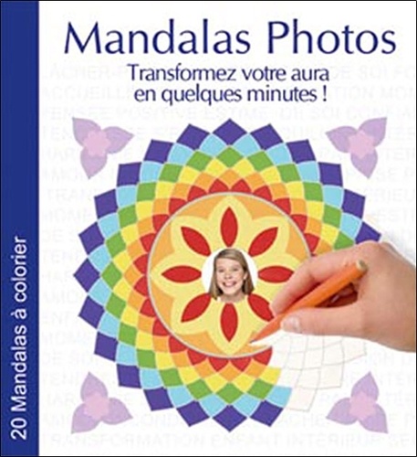 Olivier Rocher - Mandalas Photos - Transformez votre aura en quelques minutes !.