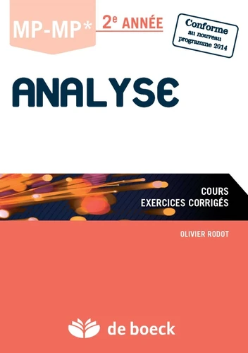 Livre : Analyse : MP - MP* : 2e année : cours, exercices corrigés : conforme au nouveau programme 2014, d'Olivier Rodot