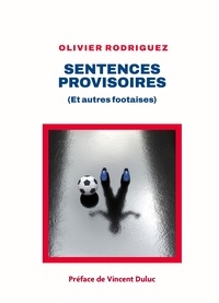 Téléchargez les manuels en ligne pdf Sentences provisoires  - (Et autres footaises) par Olivier Rodriguez