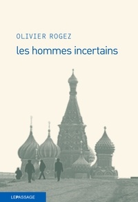 Olivier Rogez - les hommes incertains.