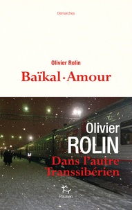 Olivier Rolin - Baïkal-amour.