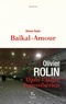 Olivier Rolin - Baïkal-amour.