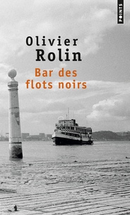 Olivier Rolin - Bar des flots noirs.