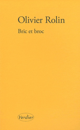 Olivier Rolin - Bric et broc.