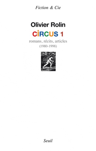 Circus 1. Romans, récits, articles (1980-1998)