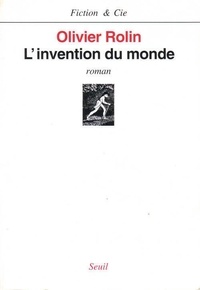 Olivier Rolin - L'invention du monde.