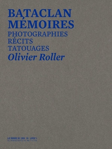 Olivier Roller - Bataclan mémoires - Photographies, récits, tatouages.
