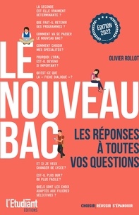 Olivier Rollot - Le nouveau BAC - Les réponses à toutes vos questions.
