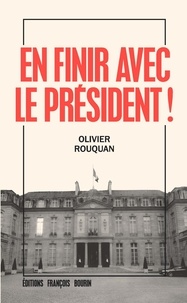 Olivier Rouquan - En finir avec le Président !.