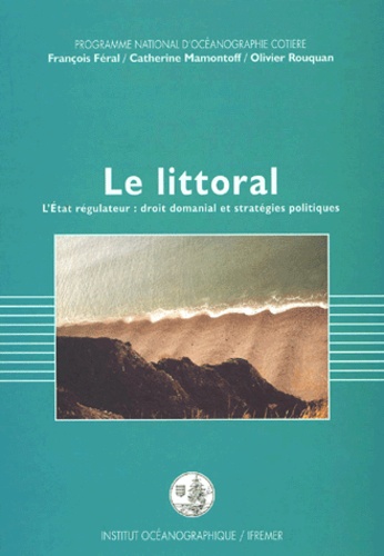 Olivier Rouquan et François Féral - Le littoral - L'Etat régulateur : droit domanial et stratégies politiques.