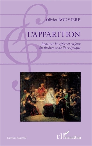 Olivier Rouvière - L'apparition - Esssai sur les effets et enjeux du théâtre et de l'art lyrique.