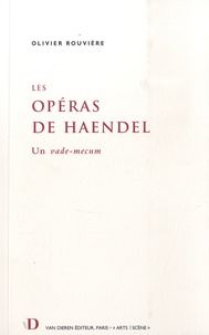 Olivier Rouvière - Les Opéras de Haendel - Un vade-mecum.