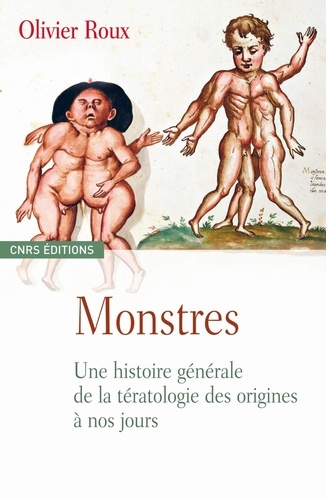 Monstres. Une histoire générale de la tératologie des origines à nos jours