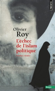 Olivier Roy - L'échec de l'islam politique.
