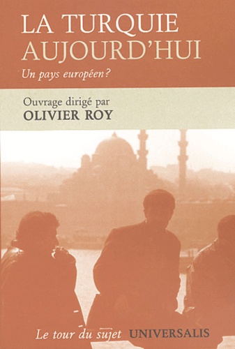 Olivier Roy et  Collectif - La Turquie aujourd'hui - Un pays européen ?.