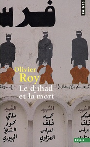 Olivier Roy - Le djihad et la mort.