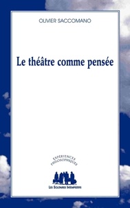 Olivier Saccomano - Le théâtre comme pensée.