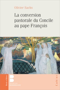 Olivier Sachs - La conversion pastorale, du Concile au pape François - Construire des paroisses qui forment des disciples-missionnaires.