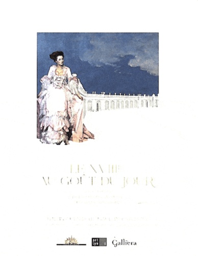 Olivier Saillard et Pascale Gorguet Ballesteros - Le XVIIIe au goût du jour - Couturiers et créateurs de mode au grand trianon.