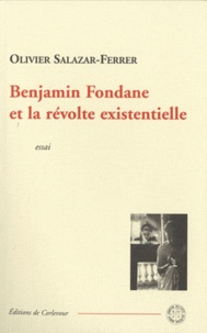 Olivier Salazar-Ferrer - Benjamin Fondane et la révolte existentielle.