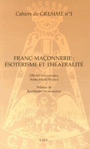 Olivier Santamaria et Anna Maria Vileno - Franc-maçonnerie : ésotérisme et théâtralité.