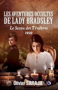 Olivier Saraja - Les aventures occultes de Lady Bradsley Tome 2 : 1929, Le sceau des ténèbres.