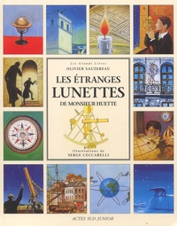 Olivier Sauzereau - Les Etranges Lunettes De Monsieur Huette. Avec Une Montre Solaire De Poche.