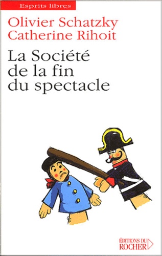 Olivier Schatzky et Catherine Rihoit - La Societe De La Fin Du Spectacle.