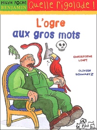 Olivier Schwartz et Christophe Loupy - L'Ogre Aux Gros Mots.