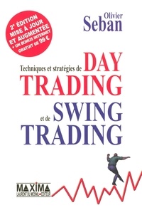 Olivier Seban - Techniques et stratégies de Day Trading et de Swing Trading.