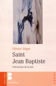 Olivier Ségui - Saint Jean Baptiste - Précurseur de la joie.