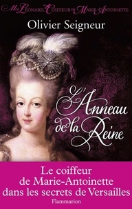 Olivier Seigneur - L'Anneau de la Reine - Moi, Léonard, coiffeur de Marie-Antoinette.