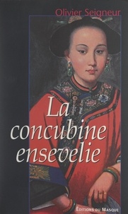 Olivier Seigneur et Jean-Denis Attiret - La concubine ensevelie.