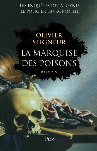 La marquise des poisons. Les enquêtes du policier du Roi-Soleil