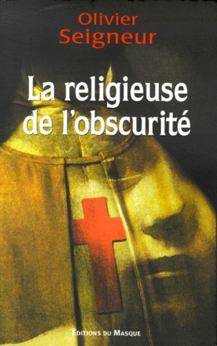 Olivier Seigneur - La Religieuse De L'Obscurite.