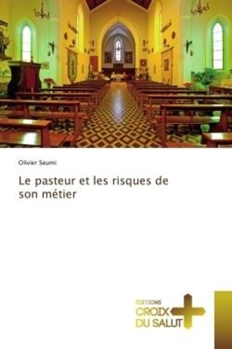 Olivier Seumi - Le pasteur et les risques de son métier.