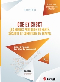 Olivier Sévéon - CSE et CHSCT : les bonnes pratiques en santé, sécurité et conditions de travail - Guide à l'usage des élus du personnel.
