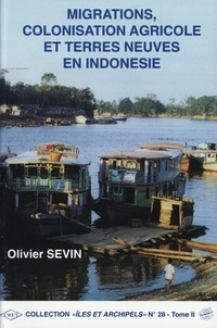 Olivier Sevin - Migrations, colonisation agricole et terres neuves en Indonésie - 2 volumes.